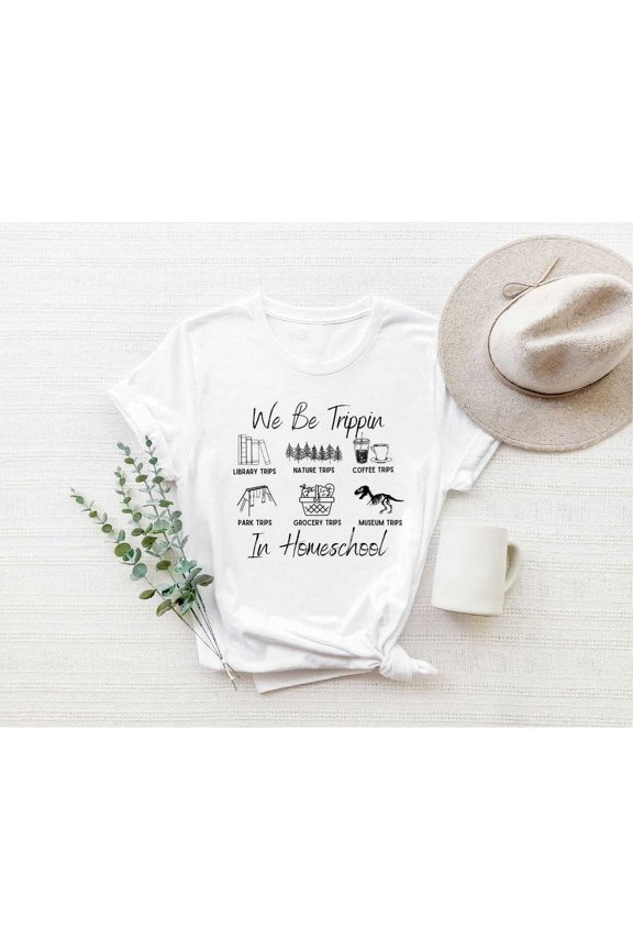 We Be Trippin In Homeschool T-Shirt, CC Tutor Gift, Director Homeschool Mom Shirt,Homeschooling Mama Shirt