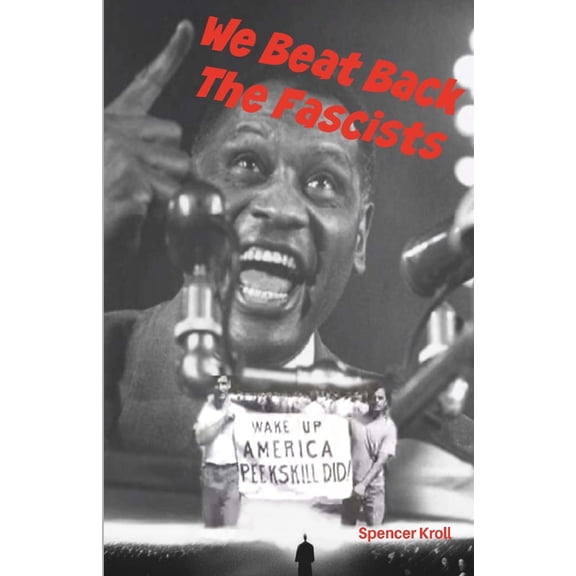 We Beat Back The Fascists (Paperback) by Spencer Daniel Kroll