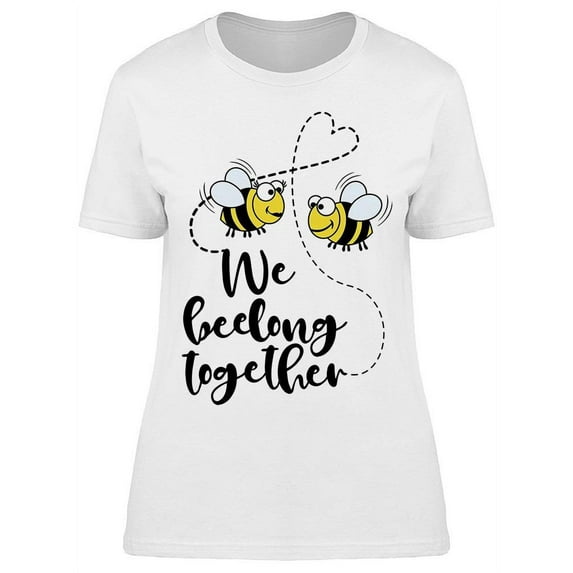 We Beelong Together, Text T-Shirt Women -Image by Shutterstock, Female 3X-Large