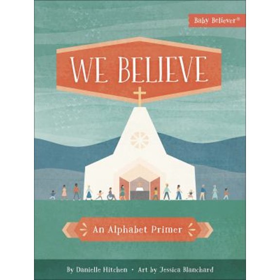 Pre-Owned We Believe: An Alphabet Primer (Board book) 0736980644 9780736980647