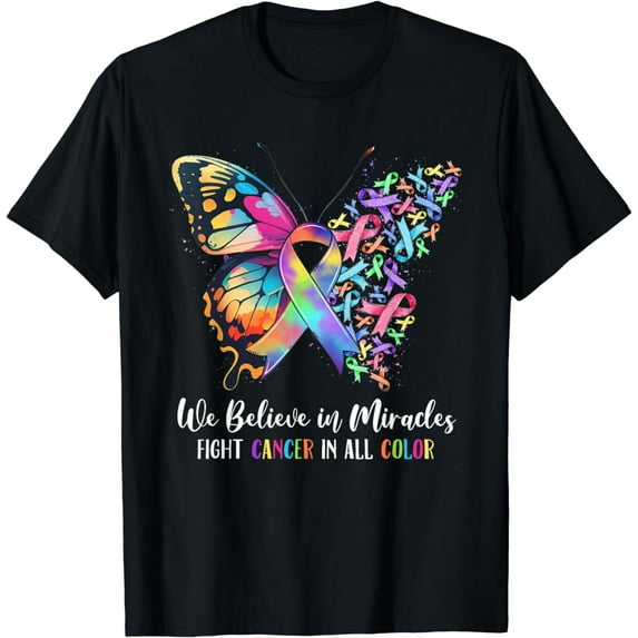 We Believe in Miracles Fight In All Color Support The Cancer T-Shirt