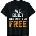 thumbnail image 1 of We Built This Joint For Free T-shirt T-Shirt, 1 of 2