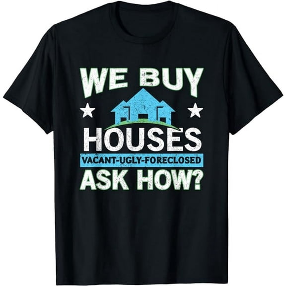 We Buy Houses Real Estate Investor House Flipping T-Shirt