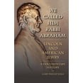 thumbnail image 1 of We Called Him Rabbi Abraham : Lincoln and American Jewry, a Documentary History (Hardcover), 1 of 1