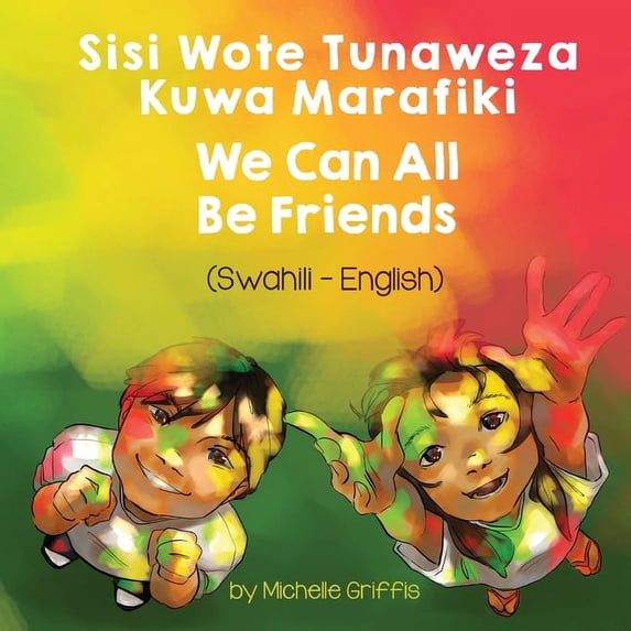 Language Lizard Bilingual Living in Harm We Can All Be Friends (Swahili-English): Sisi Wote Tunaweza Kuwa Marafiki, (Paperback)