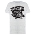 thumbnail image 1 of We Can Change The World Phrase Tee Men's -Image by Shutterstock, 1 of 2