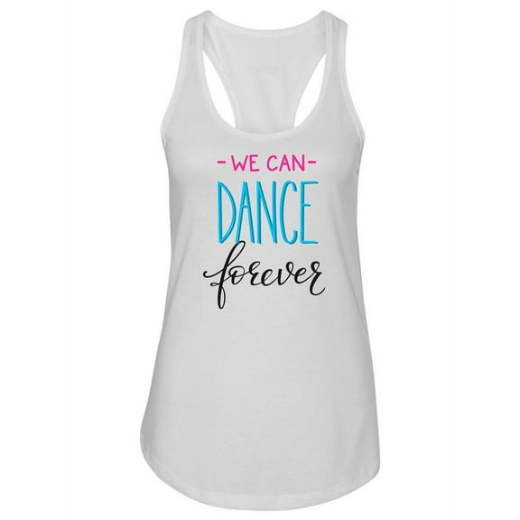 We Can Dance Forever! Tank Women -Image by Shutterstock, Female Large
