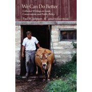 We Can Do Better Collected Writings on Land, Conservation, and Public Policy by Paul Johnson, Paperback