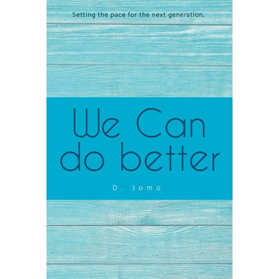 We Can Do Better: Setting the Pace for the Next Generation (Paperback)