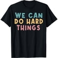 thumbnail image 1 of We Can Do Hard Things Motivational Teacher T-Shirt, 1 of 3