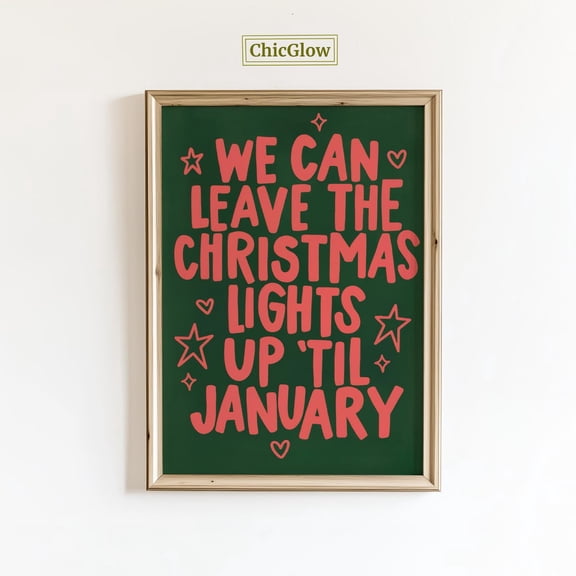 We Can Leave The Lights Up ’Til January – Olive Greenquote Poster, Retro Festive Wall Art, Unframed Poster Size 16x24