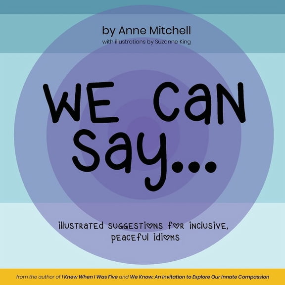 We Can Say...: Illustrated Suggestions for Inclusive, Peaceful Idioms, (Paperback)