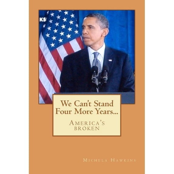 We Can't Stand Four More Years... (Paperback)