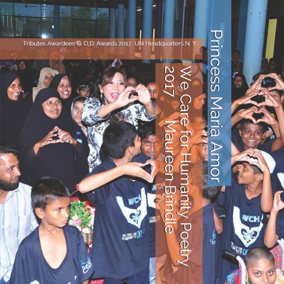We Care for Humanity Poetry 2017: Tributes to the Awardees G.O.D. Awards 2017 U. N. Headquarters New York (Paperback)