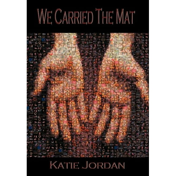 We Carried the Mat: My Faith Journey as a Primary Caregiver ...and How a Community Made All the Difference (Hardcover)