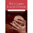 thumbnail image 1 of Pre-Owned We Carry Each Other: Getting Through Life's Toughest Times (Paperback) 1573243116 9781573243117, 1 of 1