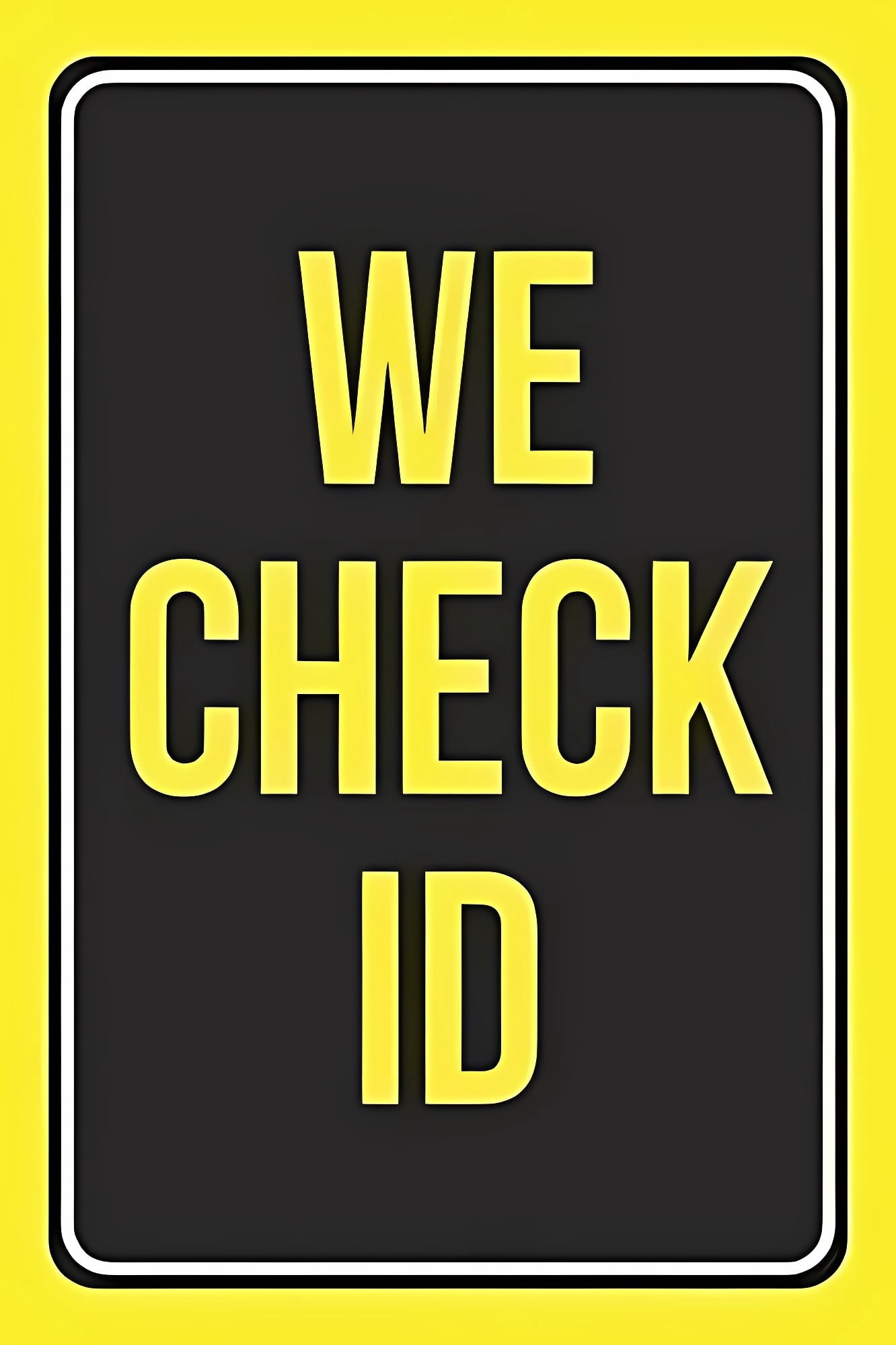 We Check We Check ID Aluminum Metal Sign - 8