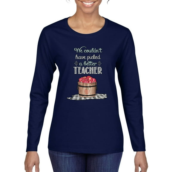 We Couldn’t Have Picked a Better Teacher Apple Basket Pop Culture Womens Graphic Long Sleeve T-Shirt, Navy, X-Large