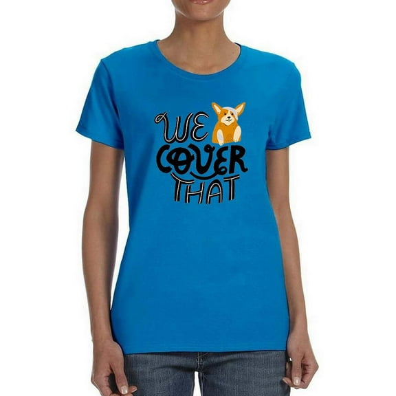 We Cover That Pet Insurance T-Shirt Women -Image by Shutterstock, Female XX-Large