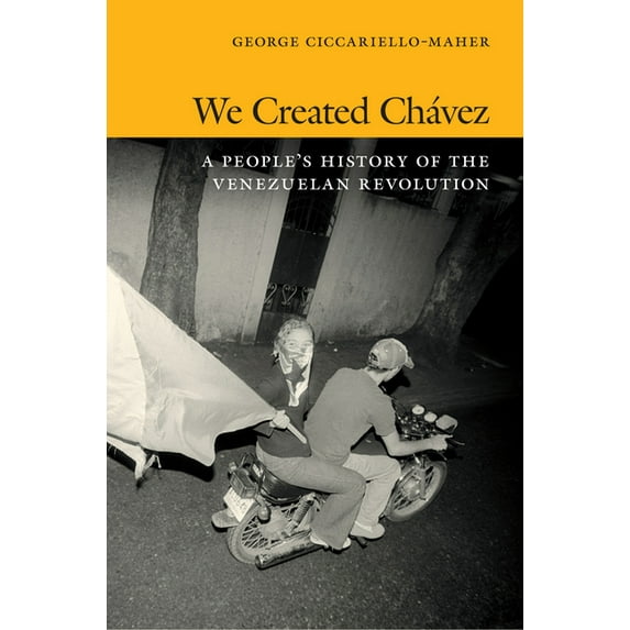 We Created Chávez: A People's History of the Venezuelan Revolution, (Paperback)