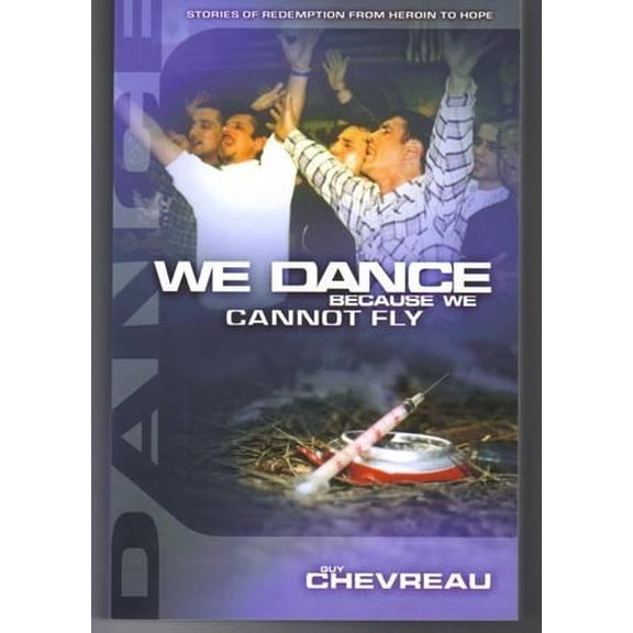 We Dance Because We Cannot Fly Guy Chevreau (Paperback)
