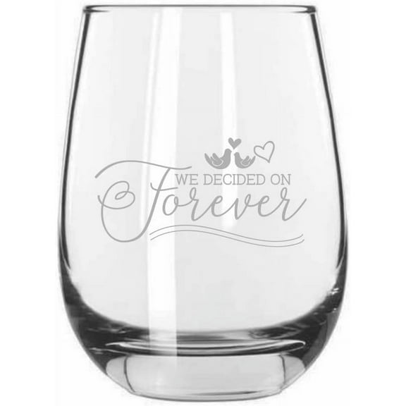 We Decided On Forever Wedding Quotes Etched 15.25oz Libbey Stemless Wine Glass