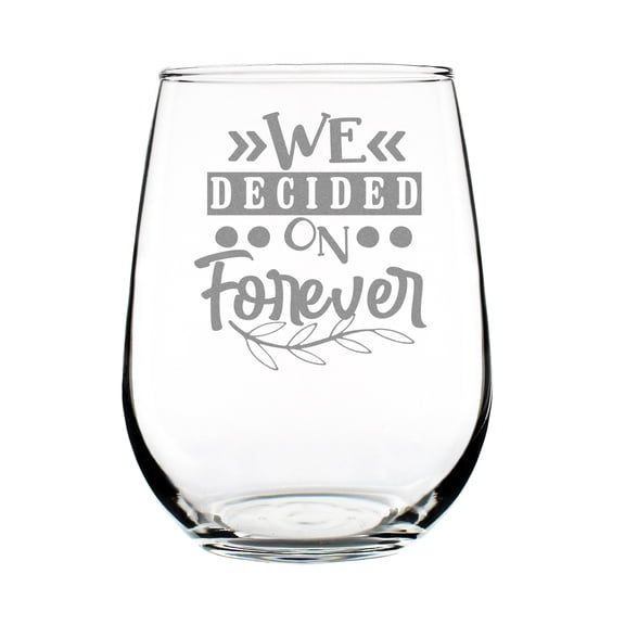 We Decided on Forever Engraved Stemless Wine Glass, Anniversary Gift, Engagement Celebration, Couples Hand Etched Design