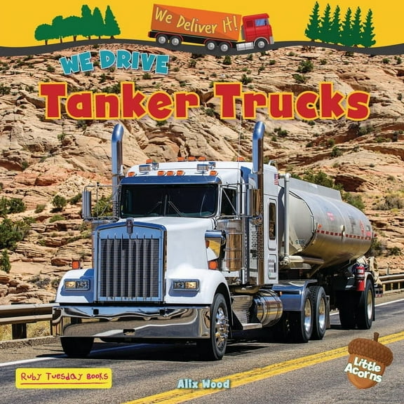 We Deliver It! (Little Acorns) We Drive Tanker Trucks, (Hardcover)