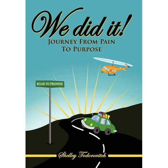 We Did It! : Journey from Pain to Purpose