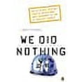 thumbnail image 1 of We Did Nothing : Why The Truth Doesnt Always Come Out When The Un Goes In, 1 of 1
