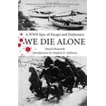 thumbnail image 1 of Pre-Owned We Die Alone: A WWII Epic Of Escape And Endurance (Paperback) 1599210630 9781599210636, 1 of 1
