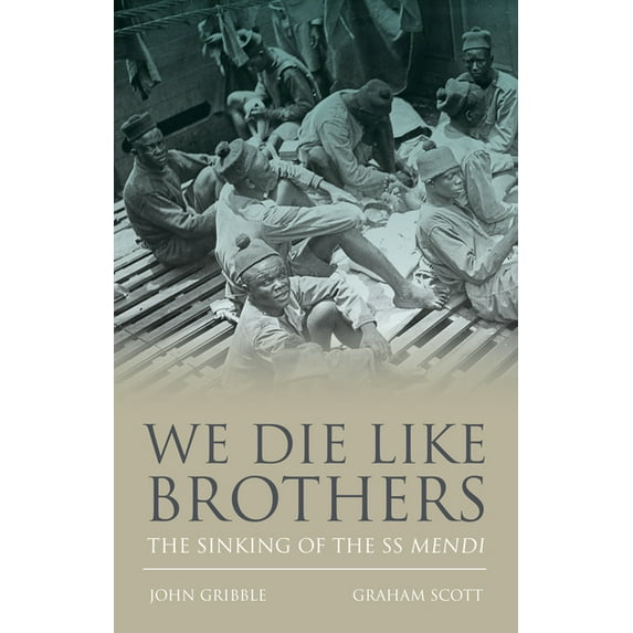 We Die Like Brothers: The Sinking of the SS Mendi, (Hardcover)