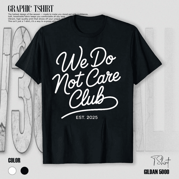 We Do Not Care Club Sarcastic Minimal Funny Message Humor Unisex T-Shirt V15472, up to Size 5XL