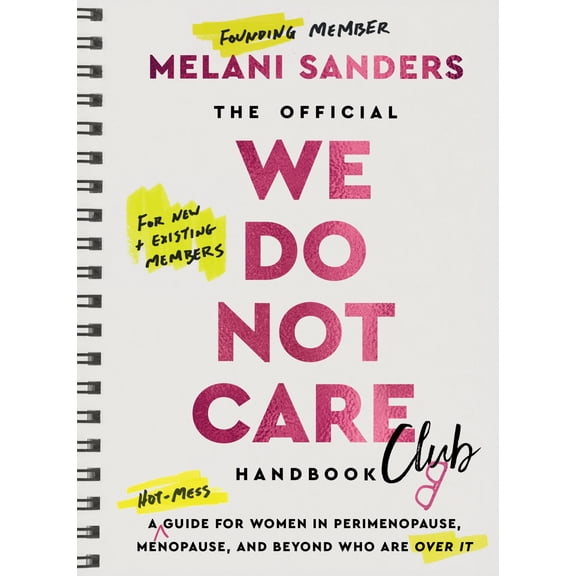The Official We Do Not Care Club Handbook: A Hot-Mess Guide for Women in Perimenopause, Menopause, and Beyond Who Are over It (Hardcover)