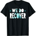 thumbnail image 1 of We Do Recover Addiction Recovery Ribbon Addiction Awareness T-Shirt, 1 of 3