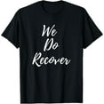 thumbnail image 1 of We Do Recover Drug Awareness T-Shirt, 1 of 4