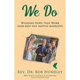 thumbnail image 1 of Pre-Owned We Do: Wedding Vows That Work (and Keep You Happily Married) (Paperback) 0997534206 9780997534207, 1 of 1