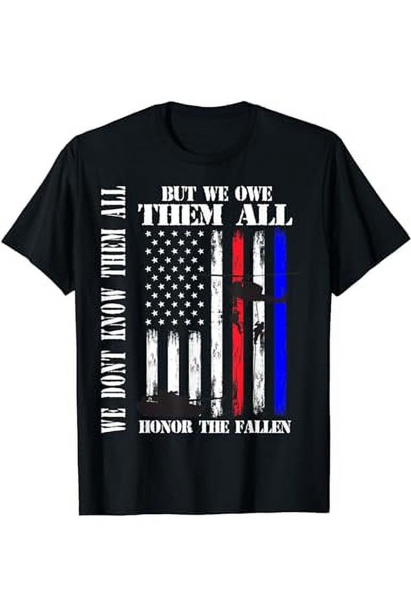 We Don't Know Them All But We Owe Them All Memorial Day Flag T-Shirt