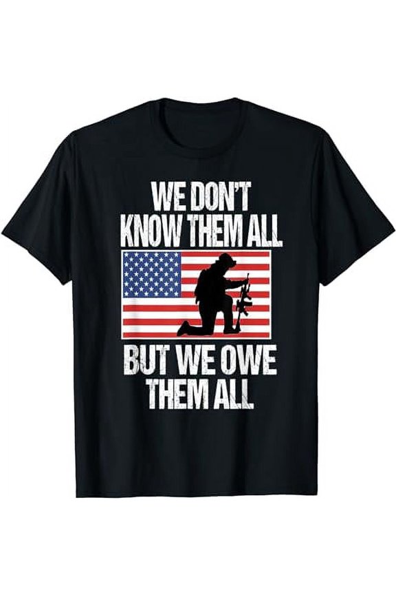 We Don't Know Them All But We Owe Them All T-Shirt