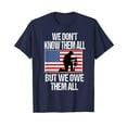 thumbnail image 1 of We Don't Know Them All But We Owe Them All Unisex T-Shirt Gift Men Women American Flag, 1 of 4