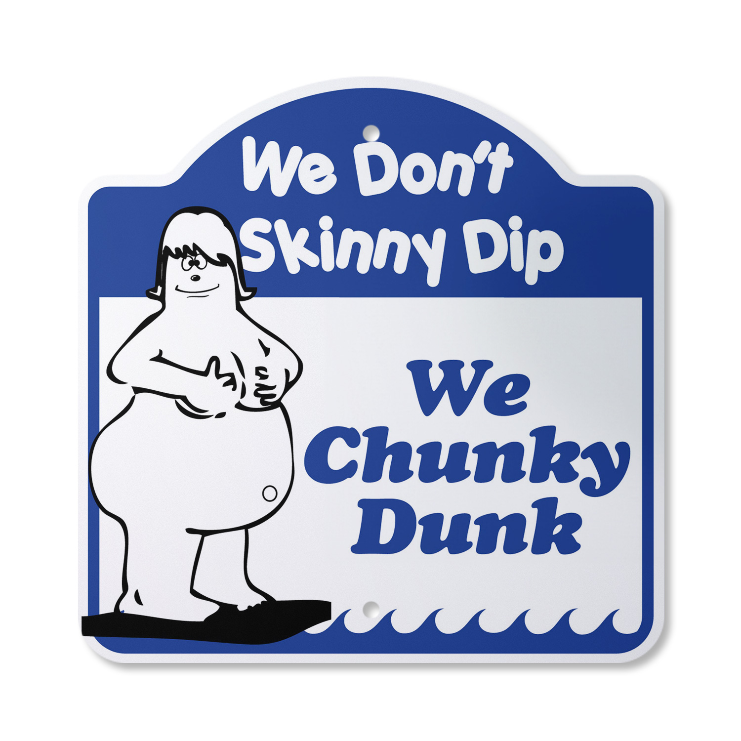 We Don't Skinny Dip We Chunky Dunk -Pool 14" X 14" Sign | Indoor
