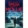 thumbnail image 1 of The Di Rachel Morrison We Don't Speak About Mollie: A Dark Chilling Psychological Police Thriller That Will Leave You Breathless From a Shockin, Book 2, (Paperback), 1 of 1