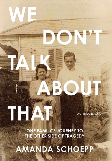 We Don't Talk About That: One Family's Journey to the Other Side of Tragedy, (Hardcover)