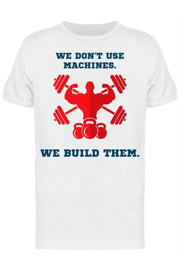 We Don't Use Machines T-Shirt Men -Image by Shutterstock, Male Medium