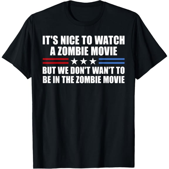 We Don't Wan't To Be In The Zombie Movie T-Shirt