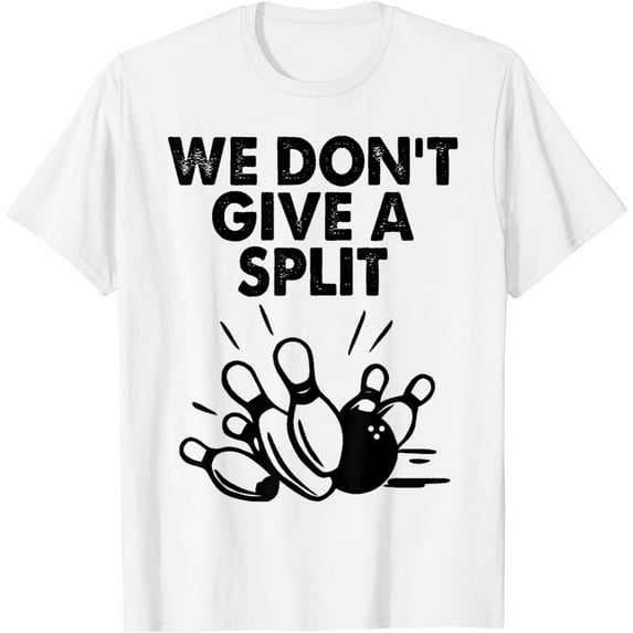 We Dont Give A Split Bowling Tee Shirts For Men Vintage Gift T-Shirt
