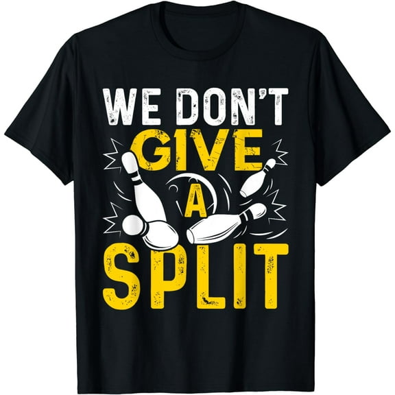 We Dont Give A Split Shirt Funny Bowling item League Bowl T-Shirt