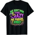 thumbnail image 1 of We Dont Hide The Crazy We Parade It Mardi Gras Graphic Crew Neck Short Sleeve T-Shirts (Men's, Women's), 1 of 4