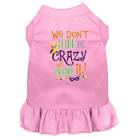 Pet Dog and Cat Dress Screen Printed, "We Don't Hide The Crazy, We Parade It"