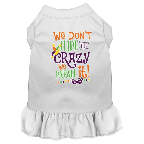 Pet Dog and Cat Dress Screen Printed, "We Don't Hide The Crazy, We Parade It"